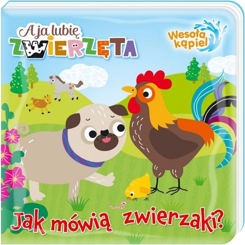 Y a mí me gustan los animales: Baño divertido 1 – Cómo hablan los animalitos, libro mágico de baño para niños 0+